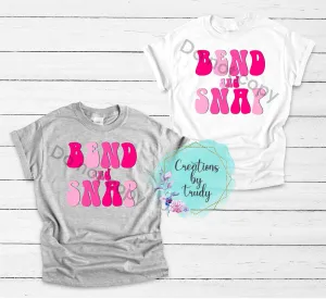 Bend and snap- T SHIRT