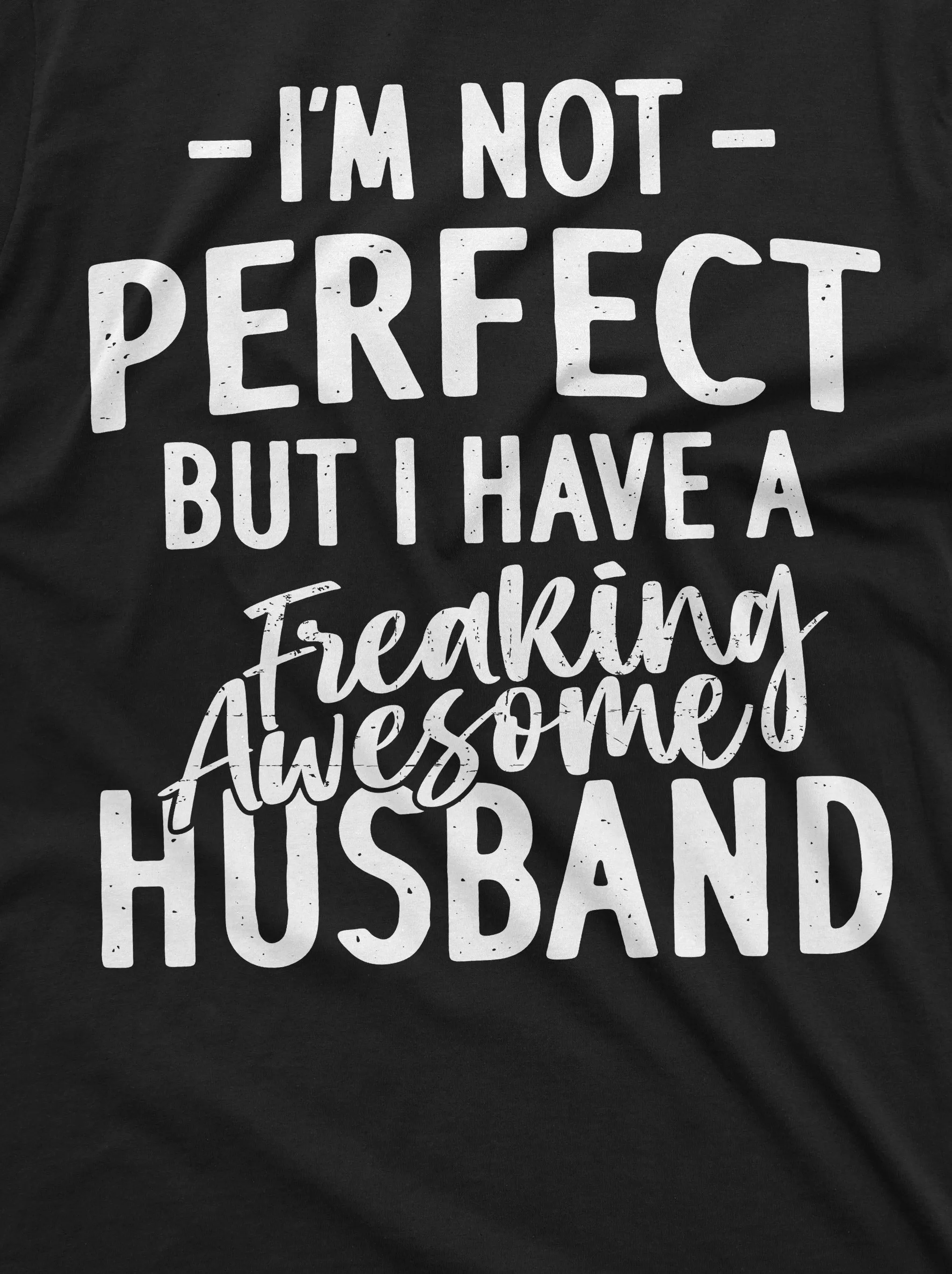 Funny I am not Perfect T-shirt Gift for Wife Valentine's day Shirt husband Tee