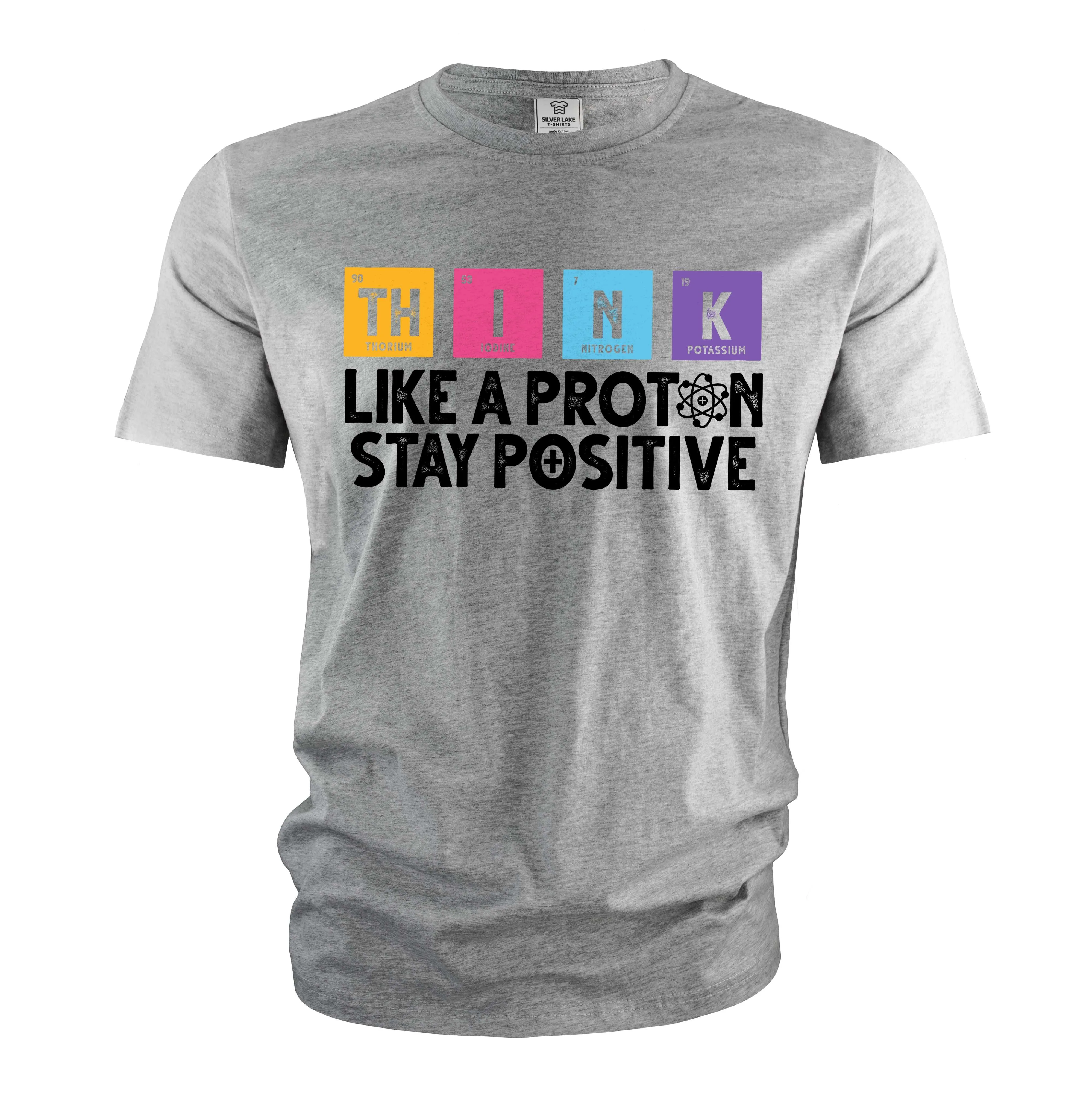Funny science Physics t-shirt Stay Positive Like a Proton Nerdy Nerd Science Tee shirt