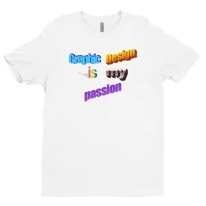 Graphic Design Is My Passion Tee