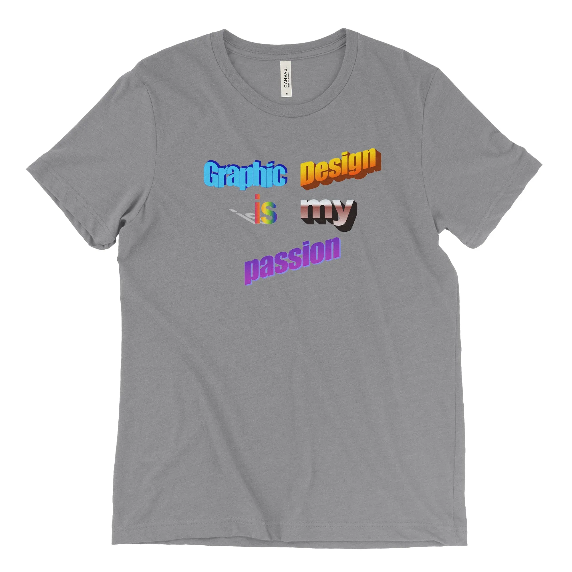 Graphic Design Is My Passion Tee