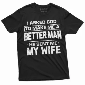 Husband Wife T-shirt Marriage Anniversary Gift I asked got to make me a better person tee