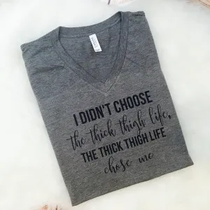 I Didn't Choose the Thick Thigh Life Mom Life Tee