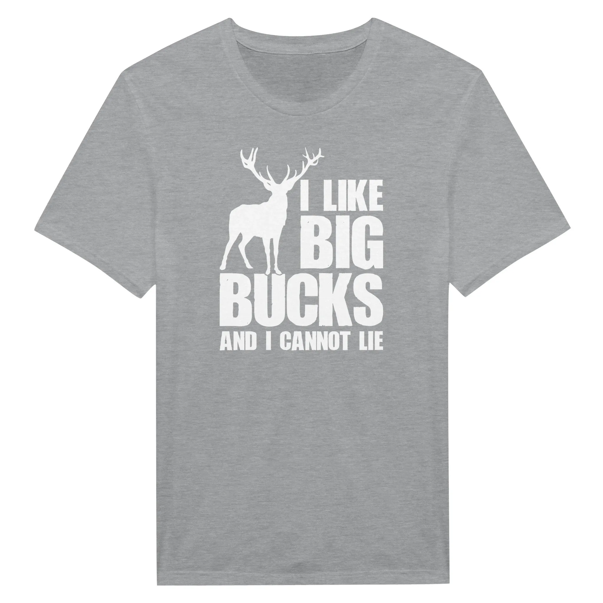 I like Big Bucks And I Cannot Lie - Funny Hunters Gift T-Shirt