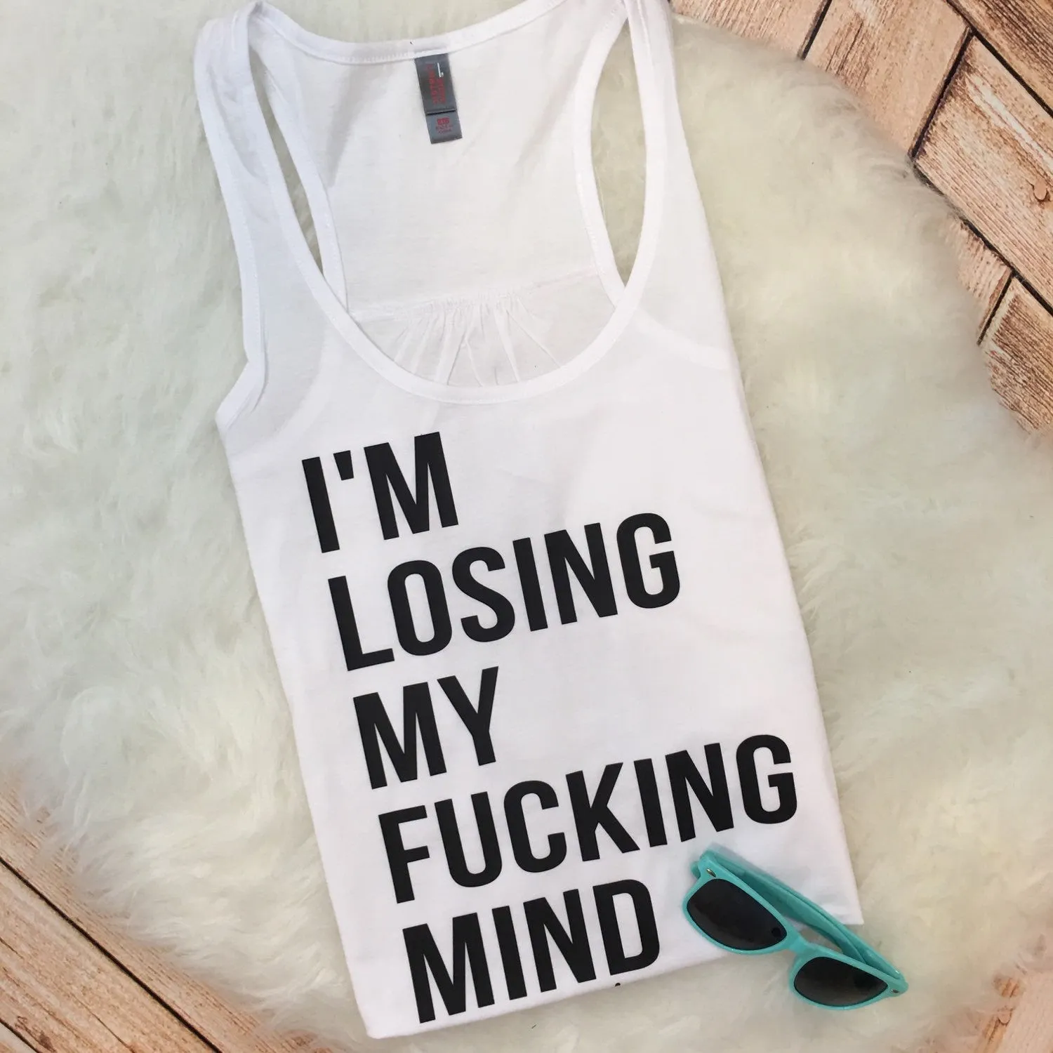 I'm Losing My F*cking Mind Tank or Tee
