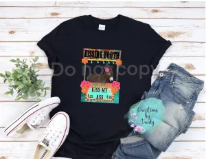 Kissing booth, kiss my ass- T SHIRT