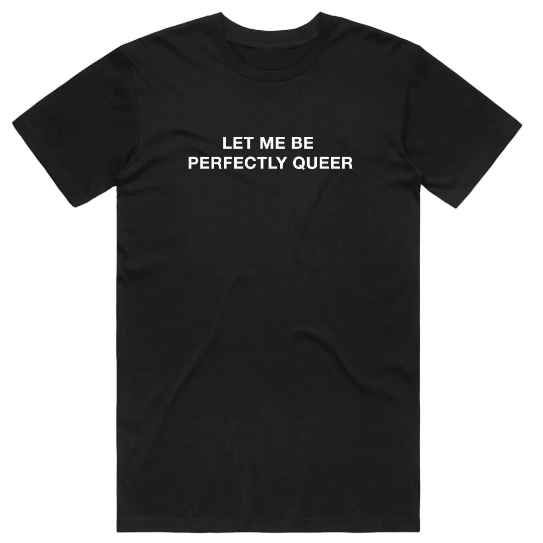 Let Me Be Perfectly Queer T-Shirt