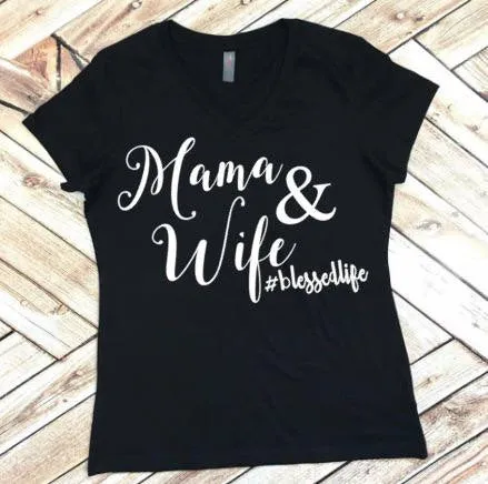 Mama and Wife Blessed Life #mamalife Tee or Tank