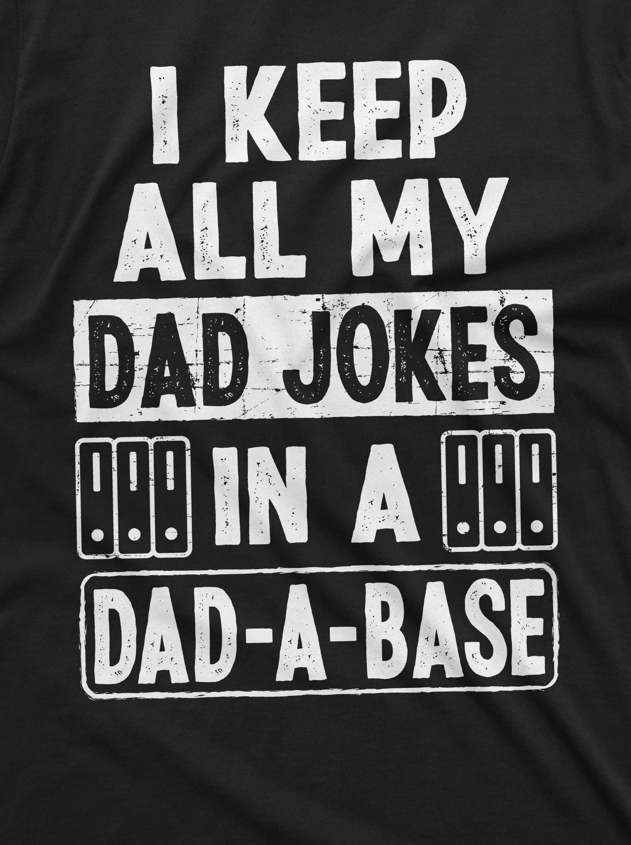 Mens Fathers day Shirt, Dad-a-base dad joke shirt, Daddy Funny shirt, Dad Joke tee, Database funny tee shirt, Mens gift dad shirt, Father T