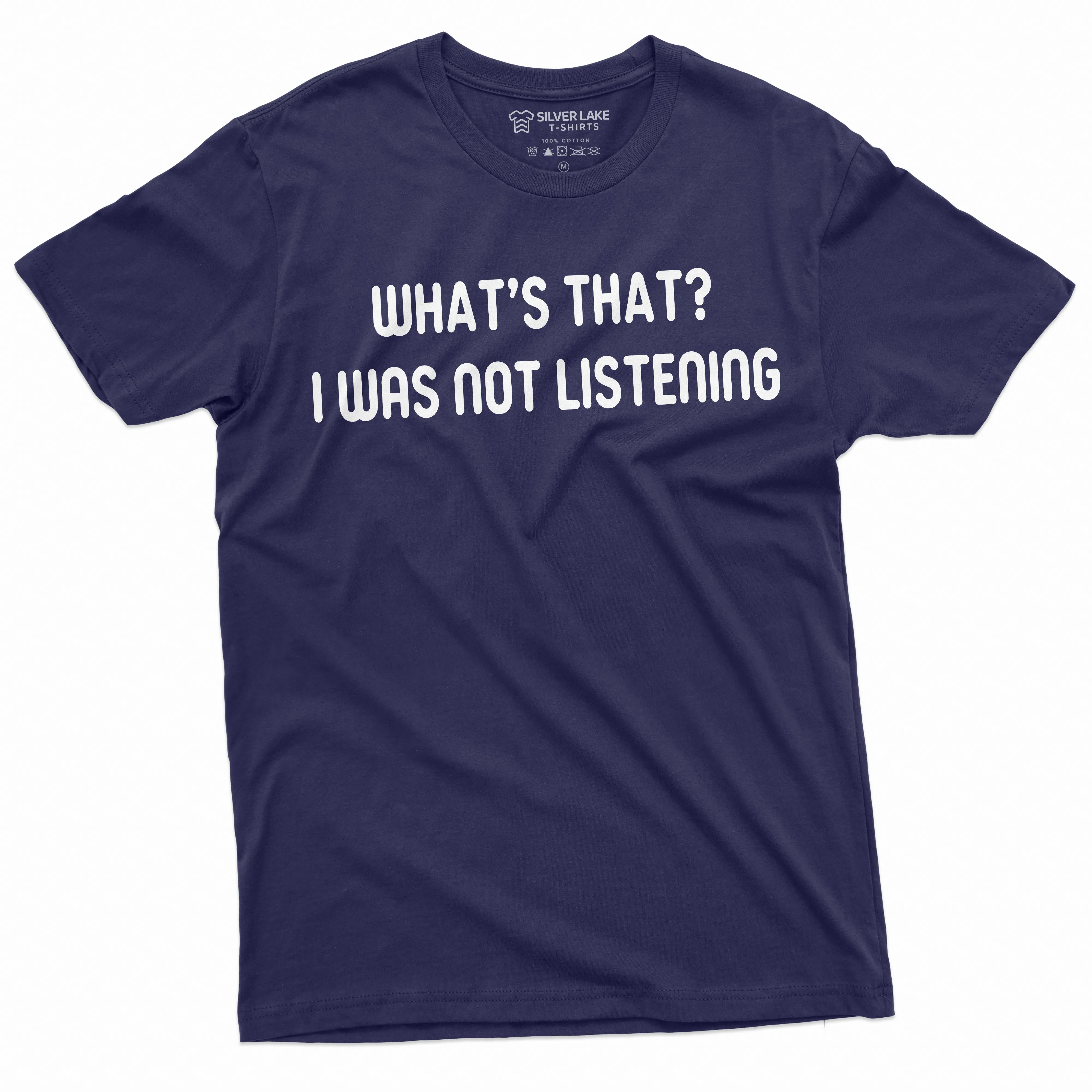 Men's Funny I was not Listening T-shirt Sarcasm Humor Birthday Christmas Gift For Him Her