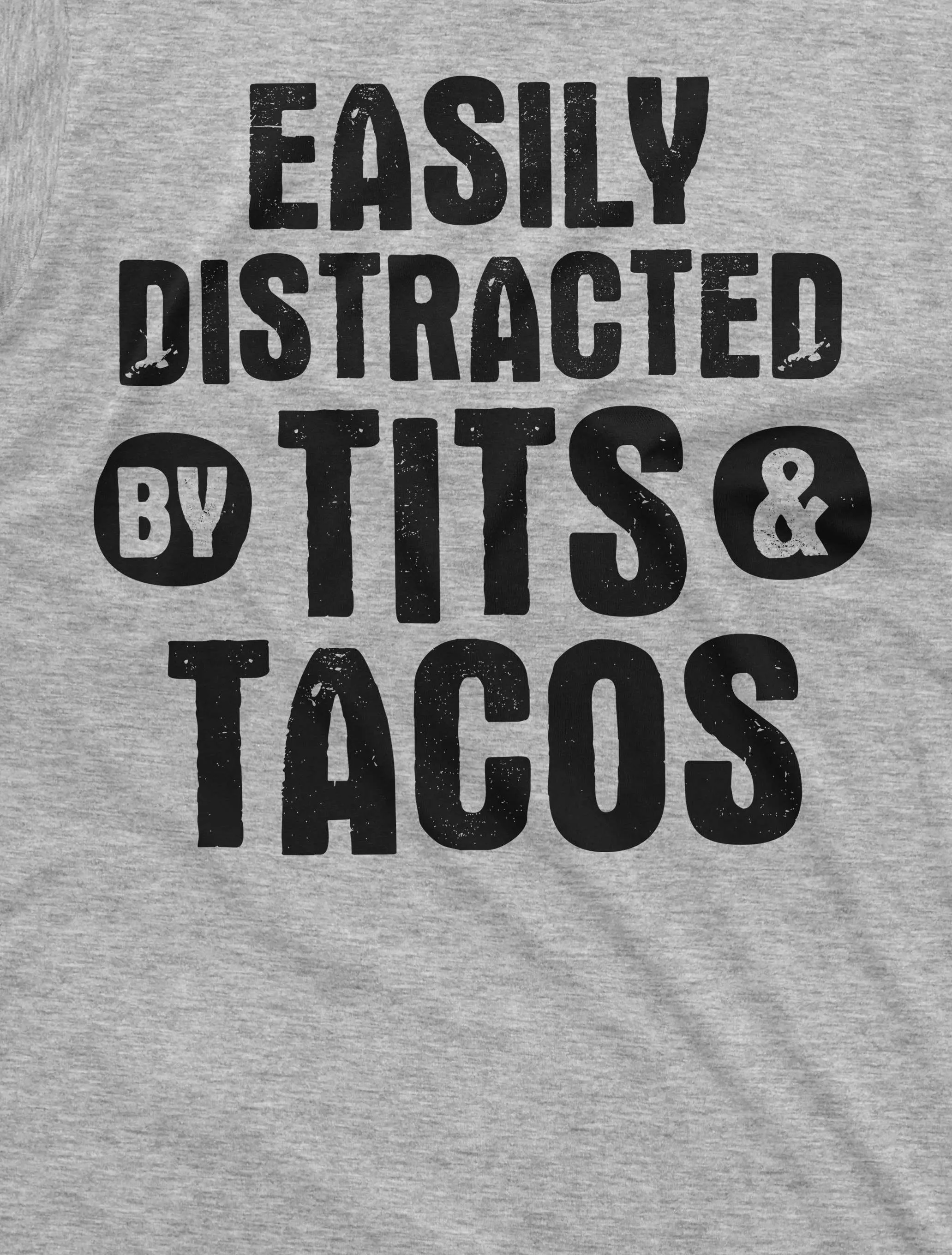 Men's funny innapropriate T-shirt distracted by tits and tacos foodie tee shirt birthday gift