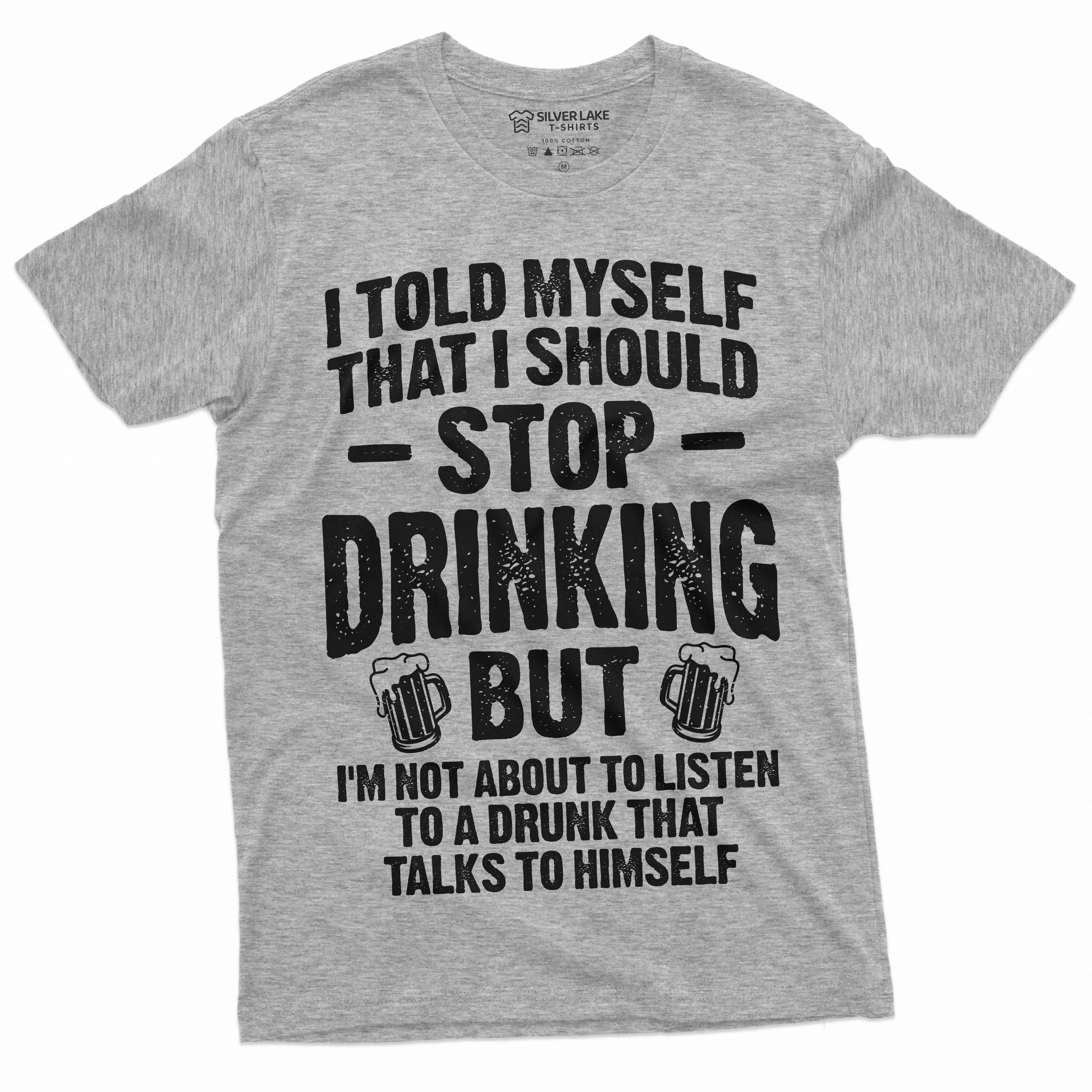 Men's Funny Stop Drinking Tee Shirt Party Beer Wine Humorous Saying Tee shirt Birthday Gift for him