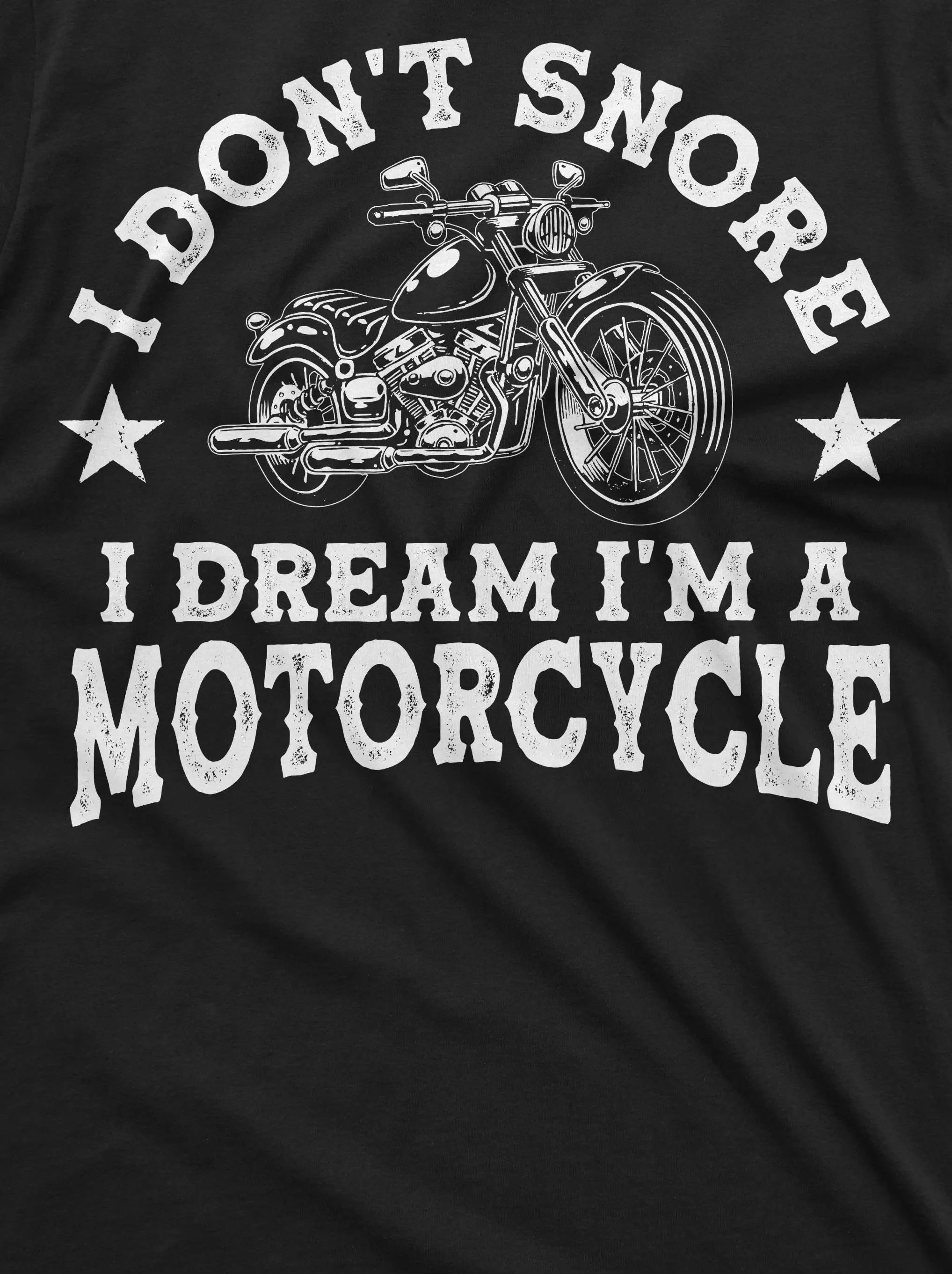 Men's I don't snore I dream I am a motorcycle T-shirt Biker Bike mens funny Birthday Gift Idea
