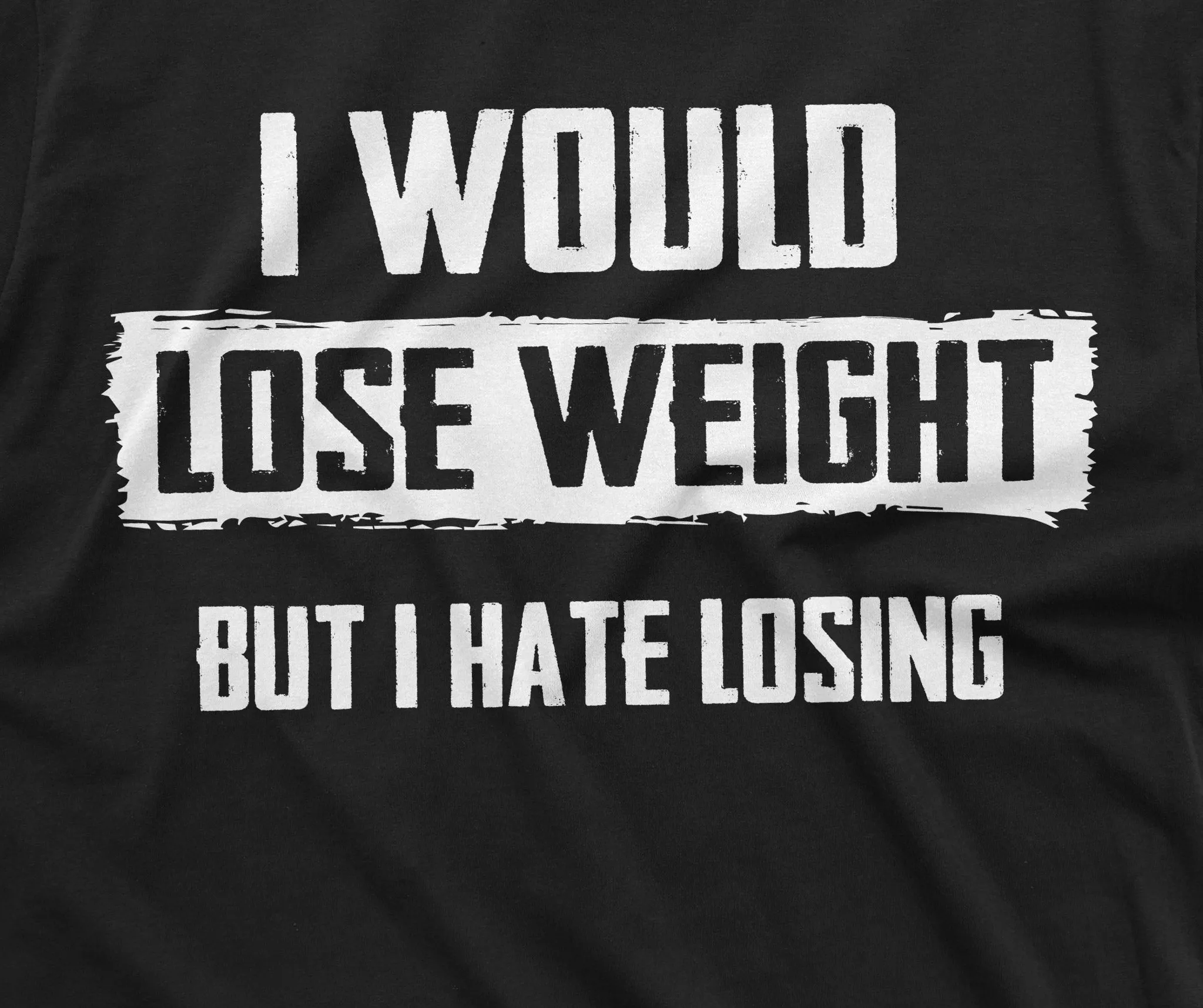 Men's I would lose weight but I hate losing Funny T-shirt plus size Tee hilarious saying gift tshirt