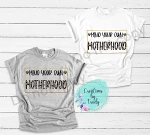 Mind your own motherhood- T SHIRT