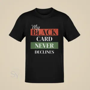 My Black Card Never Declines Shirts