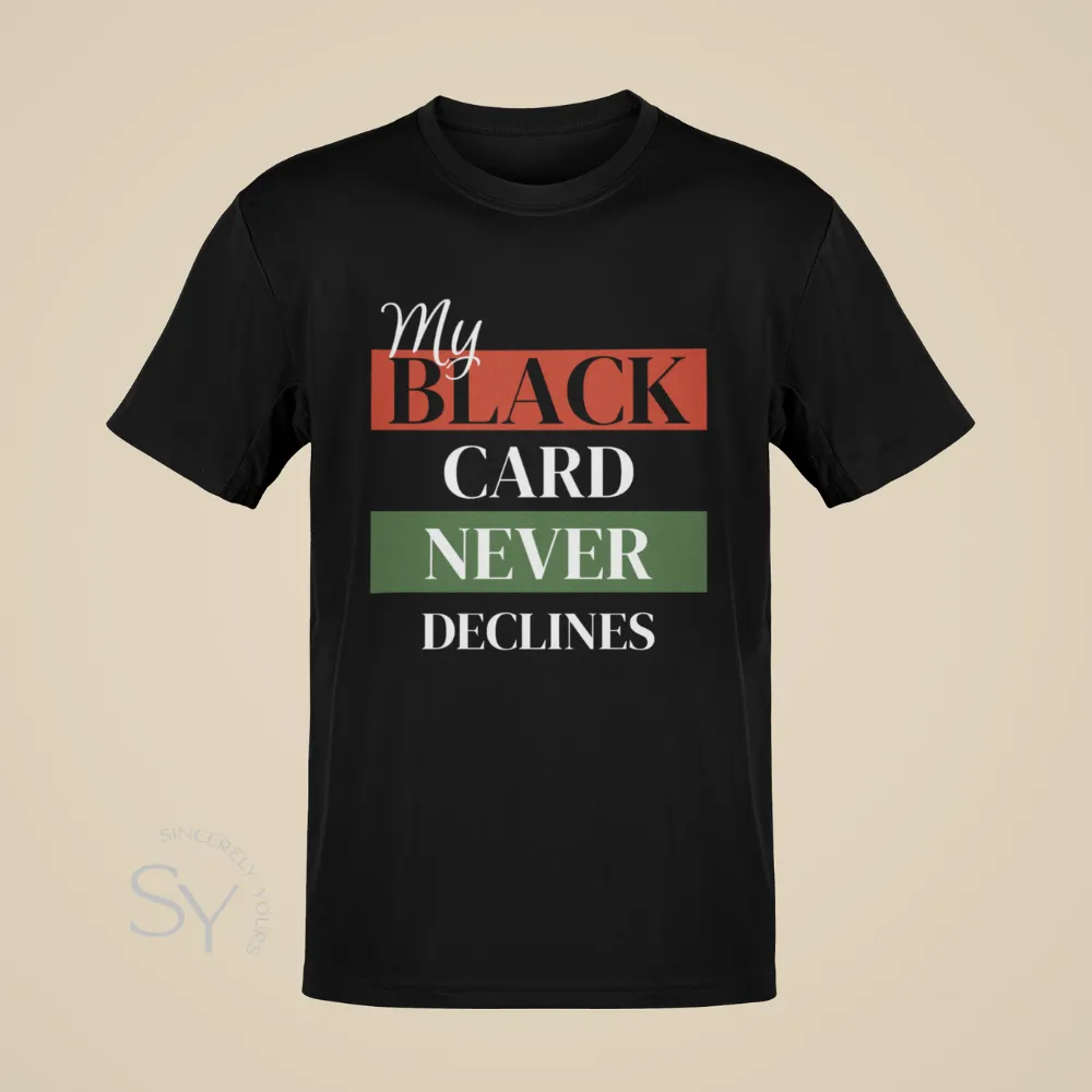 My Black Card Never Declines Shirts