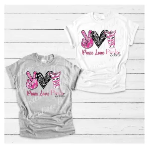 Peace Love Pink Zebra- T SHIRT