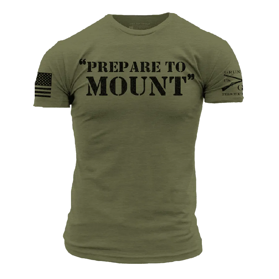 Prepare To Mount T-Shirt - Military Green