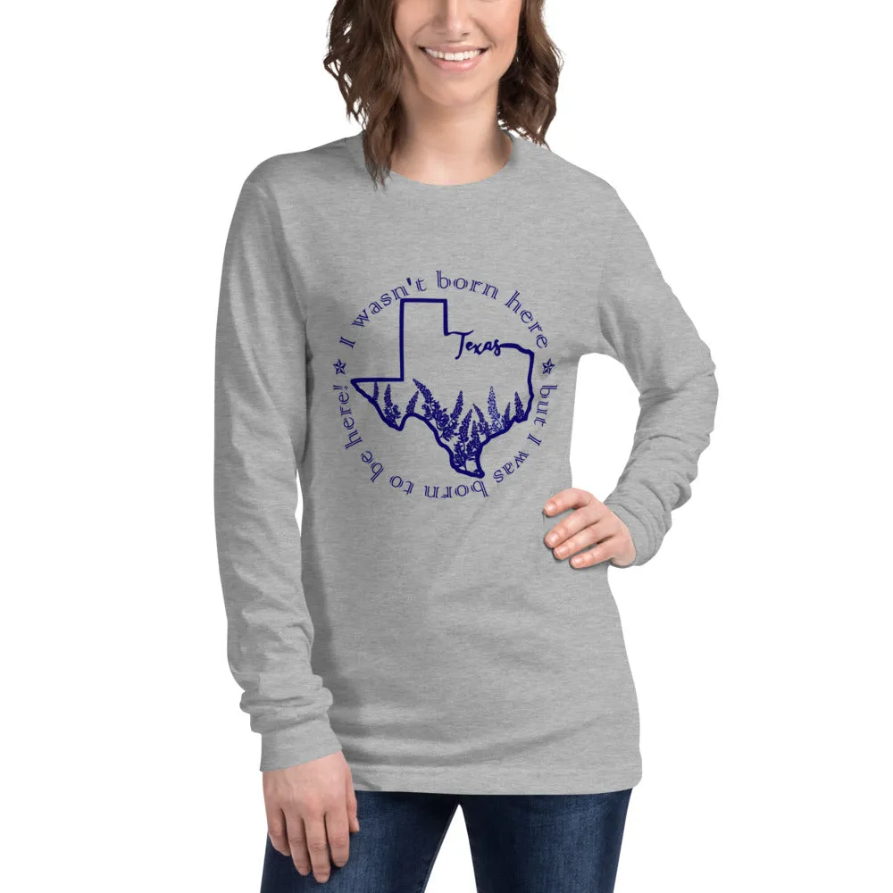 "Not Born Here Bluebonnets" - Unisex Long Sleeve Tee