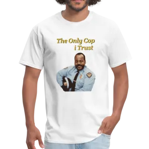 The Only Cop I Trust Tee