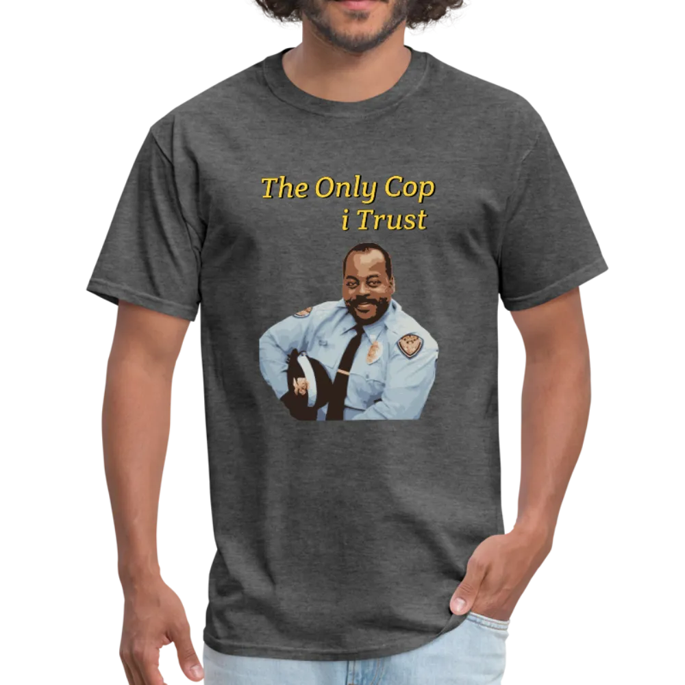 The Only Cop I Trust Tee