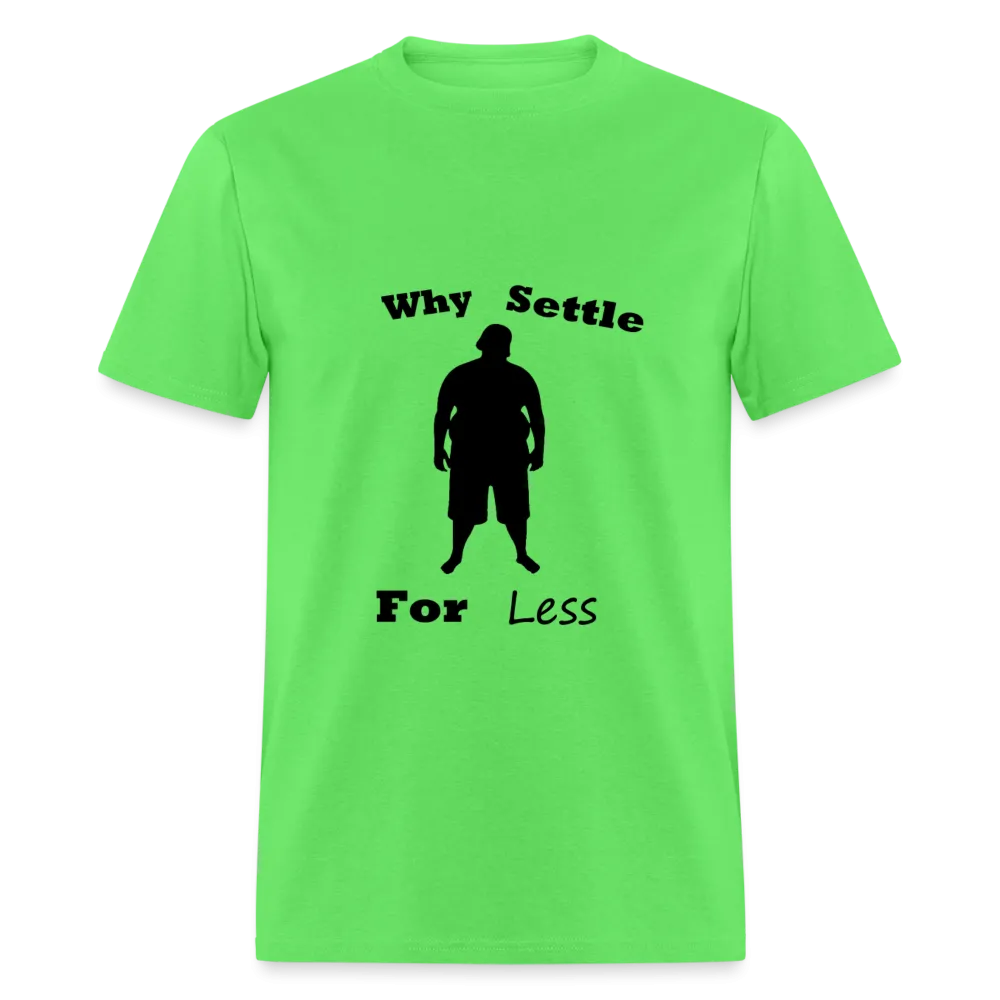 Why Settle For Less (up to 6XL)