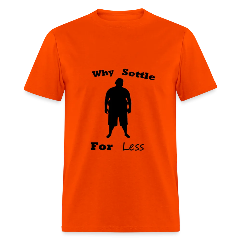Why Settle For Less (up to 6XL)