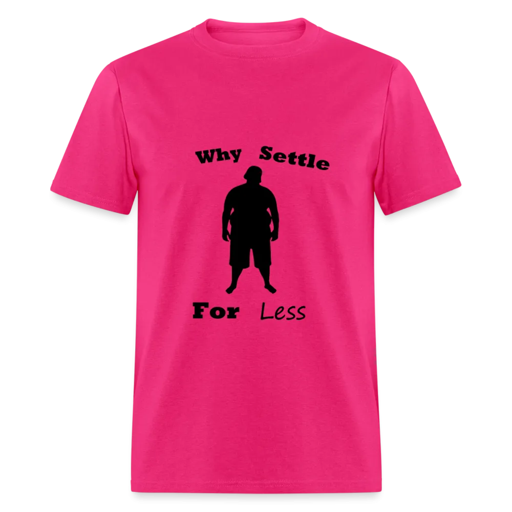 Why Settle For Less (up to 6XL)