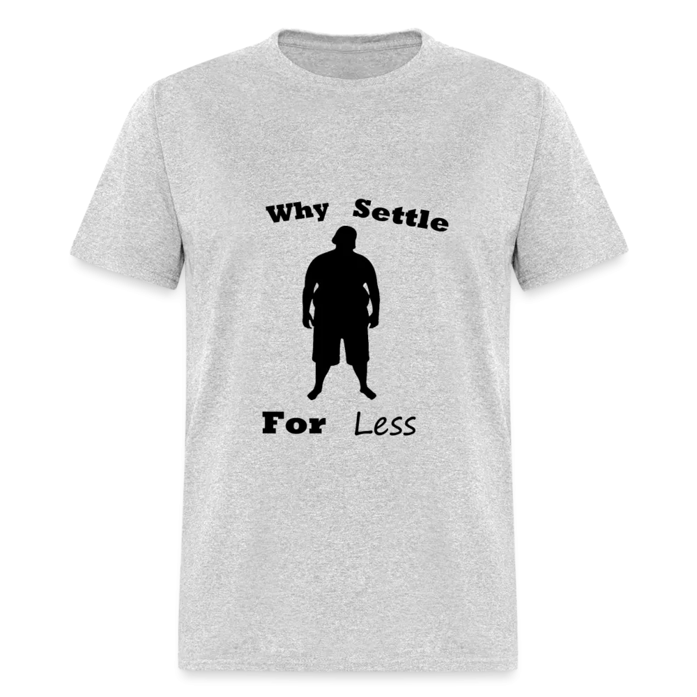 Why Settle For Less (up to 6XL)