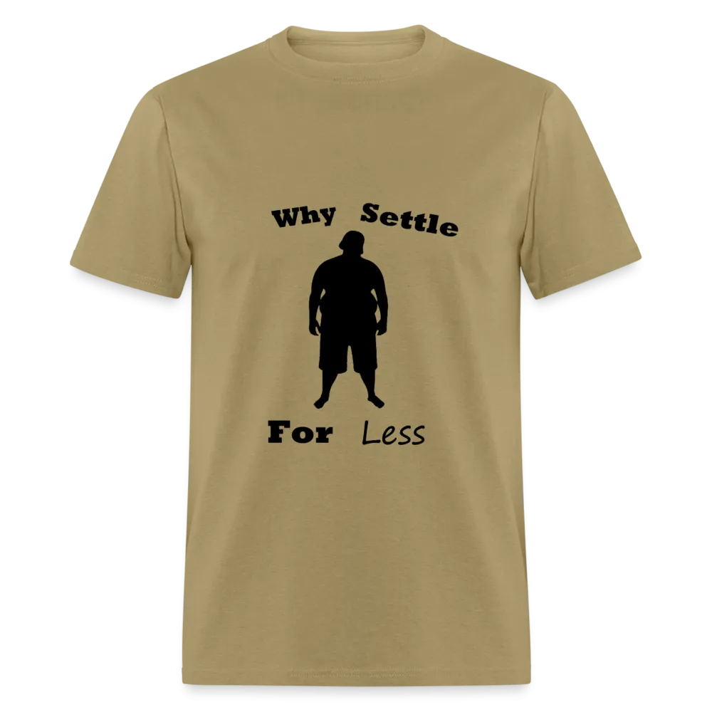 Why Settle For Less (up to 6XL)