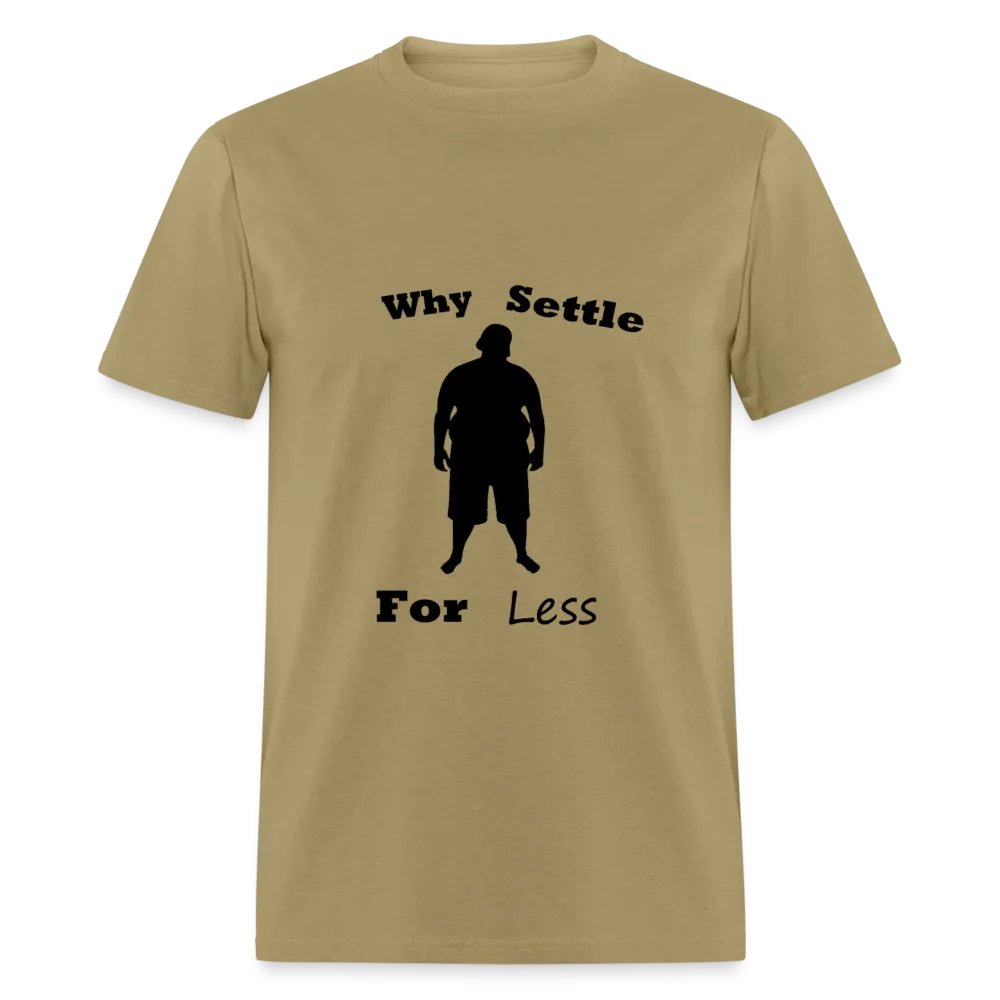 Why Settle For Less (up to 6XL)